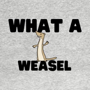 What A Weasel T-Shirt